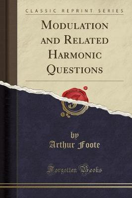 Modulation and Related Harmonic Questions (Classic Reprint)(English, Paperback, Foote Arthur)