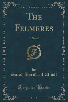 The Felmeres(English, Paperback, Elliott Sarah Barnwell)