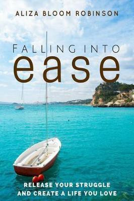 Falling Into Ease(English, Paperback, Robinson Aliza Bloom)
