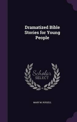 Dramatized Bible Stories for Young People(English, Hardcover, Russell Mary M)