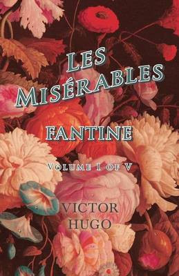 Les Miserables, Volume I of V, Fantine(English, Paperback, Hugo Victor)