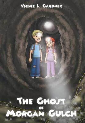 The Ghost of Morgan Gulch(English, Hardcover, Gardner Vickie L)