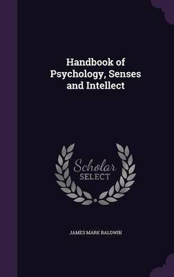 Handbook of Psychology, Senses and Intellect(English, Hardcover, Baldwin James Mark)