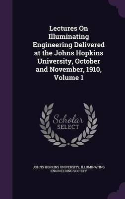 Lectures On Illuminating Engineering Delivered at the Johns Hopkins University, October and November, 1910, Volume 1(English, Hardcover, unknown)