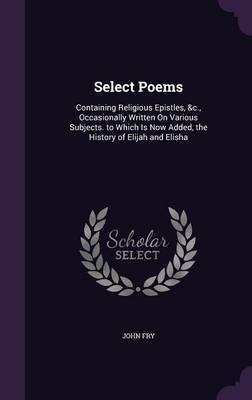 Select Poems(English, Hardcover, Fry John)