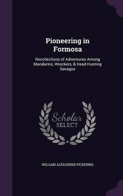 Pioneering in Formosa(English, Hardcover, Pickering William Alexander)