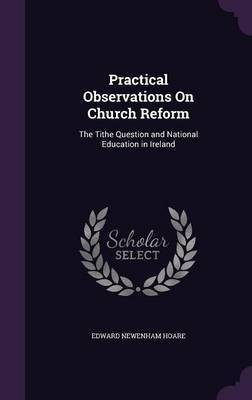 Practical Observations On Church Reform(English, Hardcover, Hoare Edward Newenham)