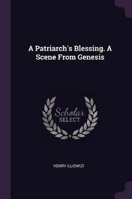 A Patriarch's Blessing. A Scene From Genesis(English, Paperback, Illiowizi Henry)