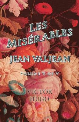 Les Miserables, Volume V of V, Jean Valjean(English, Paperback, Hugo Victor)