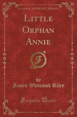 Little Orphan Annie (Classic Reprint)(English, Paperback, Riley James Whitcomb)