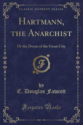 Hartmann, the Anarchist(English, Paperback, Fawcett E Douglas)