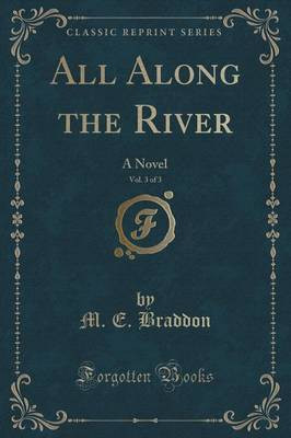 All Along the River, Vol. 3 of 3(English, Paperback, Braddon M. E.)