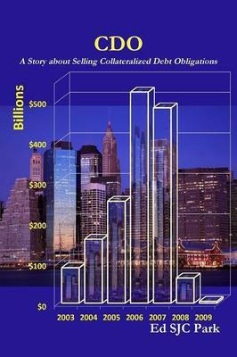 CDO: A Story About Selling Collateralized Debt Obligations(English, Paperback, Park Ed SJC)