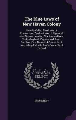The Blue Laws of New Haven Colony(English, Hardcover, Connecticut)