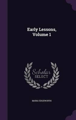 Early Lessons, Volume 1(English, Hardcover, Edgeworth Maria)