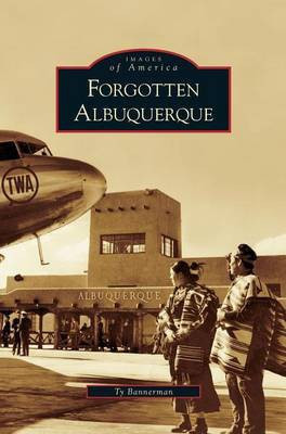 Forgotten Albuquerque(English, Hardcover, Bannerman Ty)