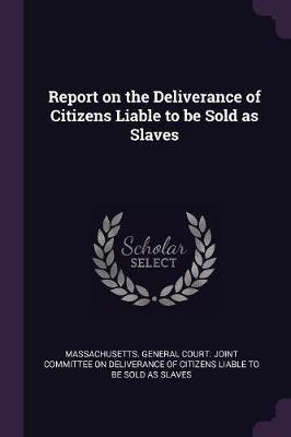 Report on the Deliverance of Citizens Liable to be Sold as Slaves(English, Paperback, unknown)
