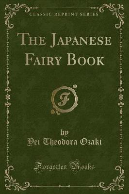The Japanese Fairy Book (Classic Reprint)(English, Paperback, Ozaki Yei Theodora)