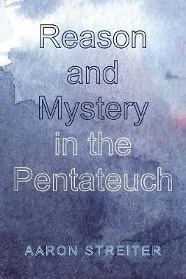 Reason and Mystery in the Pentateuch(English, Paperback, Streiter Aaron)