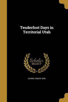 Tenderfoot Days in Territorial Utah(English, Paperback, Bird George Robert)