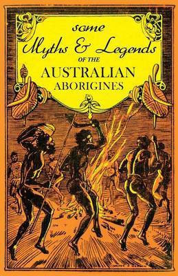 Some Myths and Legends of the Australian Aborigines(English, Paperback, Thomas W J)