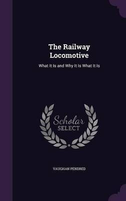 The Railway Locomotive(English, Hardcover, Pendred Vaughan)
