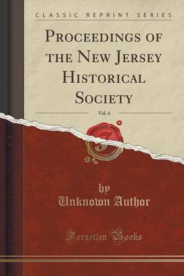 Proceedings of the New Jersey Historical Society, Vol. 6 (Classic Reprint)(English, Paperback, Author Unknown)