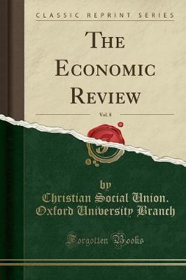The Economic Review, Vol. 8 (Classic Reprint)(English, Paperback, Branch Christian Social Union. Oxford University)