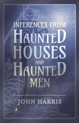 Inferences from Haunted Houses and Haunted Men(English, Paperback, Harris John Emeritus Professor)