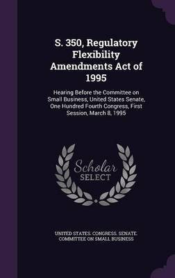 S. 350, Regulatory Flexibility Amendments Act of 1995(English, Hardcover, unknown)