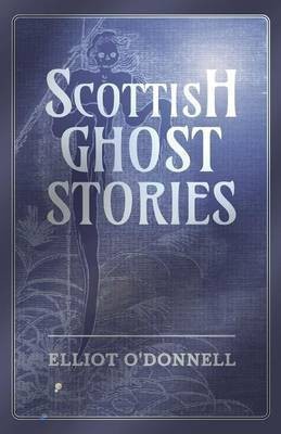 Scottish Ghost Stories(English, Paperback, O'Donnell Elliot)