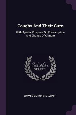 Coughs And Their Cure(English, Paperback, Shuldham Edward Barton)