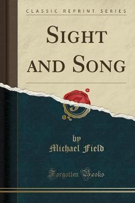 Sight and Song (Classic Reprint)(English, Paperback, Field Michael)