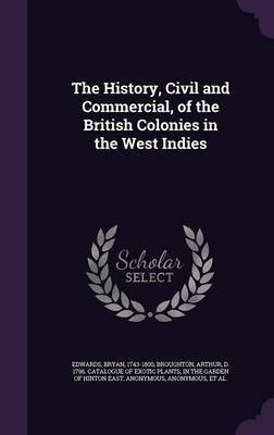 The History, Civil and Commercial, of the British Colonies in the West Indies(English, Hardcover, Edwards Bryan)