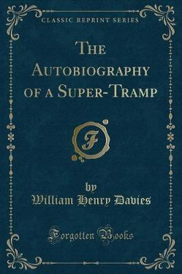 The Autobiography of a Super-Tramp (Classic Reprint)(English, Paperback, Davies William Henry)