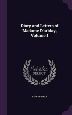 Diary and Letters of Madame D'arblay, Volume 1(English, Hardcover, Burney Fanny)