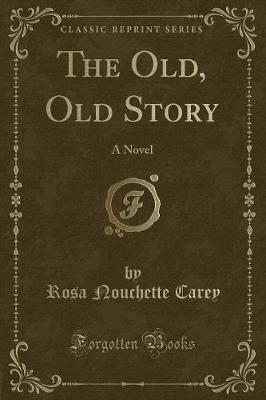 The Old, Old Story(English, Paperback, Carey Rosa Nouchette)