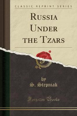 Russia Under the Tzars (Classic Reprint)(English, Paperback, Stepniak S.)