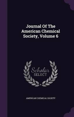 Journal Of The American Chemical Society, Volume 6(English, Hardcover, Society American Chemical)