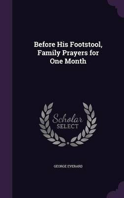 Before His Footstool, Family Prayers for One Month(English, Hardcover, Everard George)