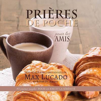Prieres de Poche pour les Amis(French, Paperback, Lucado Max)