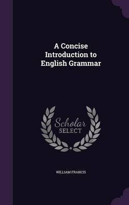 A Concise Introduction to English Grammar(English, Hardcover, Francis William)