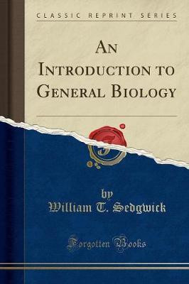 An Introduction to General Biology (Classic Reprint)(English, Paperback, Sedgwick William T.)