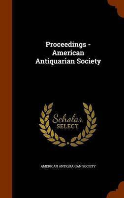 Proceedings - American Antiquarian Society(English, Hardcover, unknown)