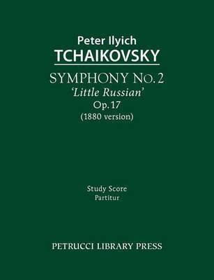 Symphony No.2 'Little Russian', Op.17(English, Paperback, Tchaikovsky Peter Ilyich)