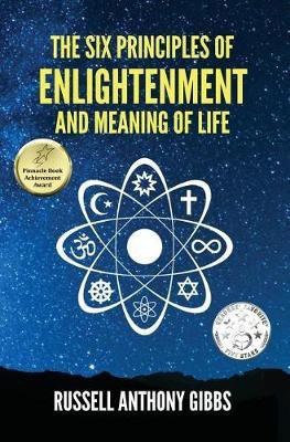 The Six Principles of Enlightenment and Meaning of Life(English, Hardcover, Gibbs Russell Anthony)