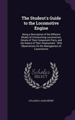 The Student's Guide to the Locomotive Engine(English, Hardcover, Flachat E)