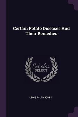 Certain Potato Diseases And Their Remedies(English, Paperback, Jones Lewis Ralph)