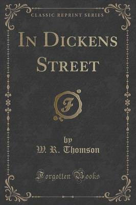 In Dickens Street (Classic Reprint)(English, Paperback, Thomson W. R.)
