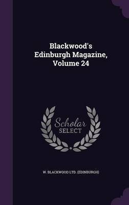 Blackwood's Edinburgh Magazine, Volume 24(English, Hardcover, unknown)